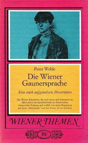 Die Wiener Gaunersprache. Eine stark aufgelockerte Dissertation. - Wien - Landeskunde Wehle, Peter.
