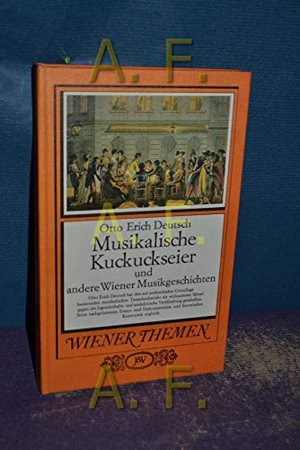 Musikalische Kuckuckseier und andere Wiener Musikgeschichten. Ausgewählt und mit einem Nachwort v...