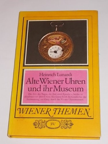 Alte Wiener Uhren und ihr Museum - Wiener Themen