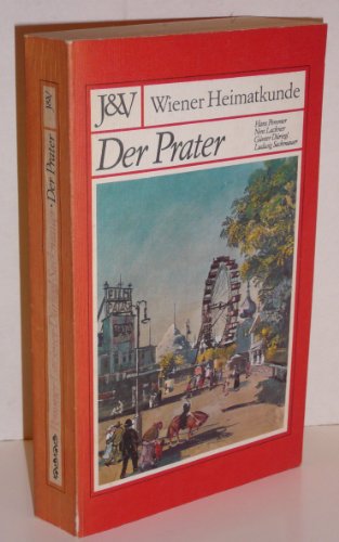 Beispielbild fr Der Prater: Von den Anfangen bis zur Gegenwart (Wiener Heimatkunde) (German Edition) zum Verkauf von Buchmarie