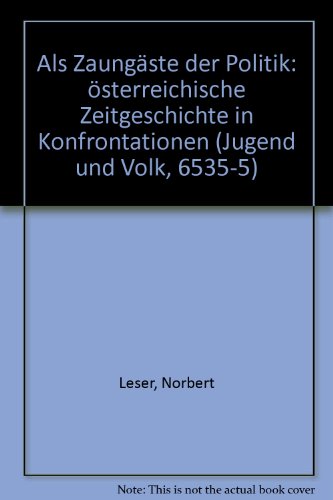 Beispielbild fr Als Zaungste der Politik. sterreichische Zeitgeschichte in Konfrontationen. zum Verkauf von Buchhandlung Gerhard Hcher