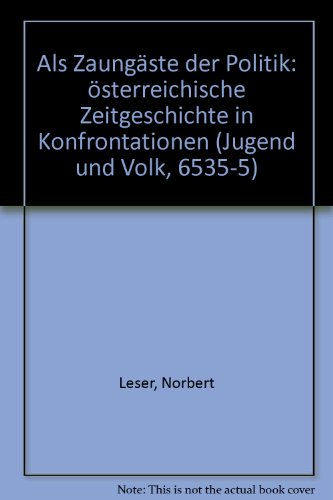 Stock image for Als Zaungste der Politik. sterreichische Zeitgeschichte in Konfrontationen. for sale by Buchhandlung Gerhard Hcher