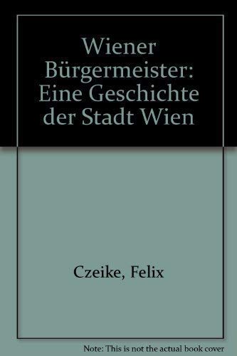 9783714168600: Wiener Brgermeister: Eine Geschichte der Stadt Wien
