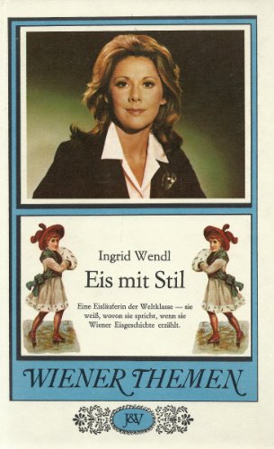 Beispielbild fr Eis mit Stil Eine Eisluferin der Weltklasse - sie wei wovon sie spricht, wenn sie Wiener Eisgeschichten erzhlt zum Verkauf von Goodbooks-Wien