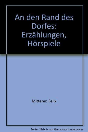 9783714173512: An den Rand des Dorfes: Erzhlungen, Hrspiele