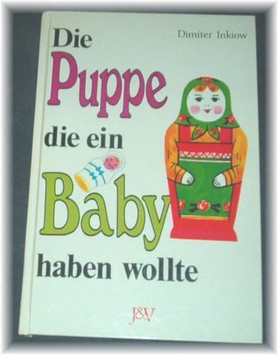 Stock image for Die Puppe, die ein Baby haben wollte (Druckschrift) ( Ab 6 J.) for sale by Ammareal