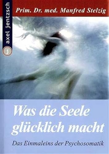 Stock image for Was die Seele glcklich macht. Das Einmaleins der Psychosomatik for sale by medimops