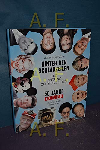 Beispielbild fr Hinter den Schlagzeilen. Zeit, Zeitung, Zeitgeschehen. 50 Jahre Kurier. zum Verkauf von Antiquariat Ottakring 1160 Wien