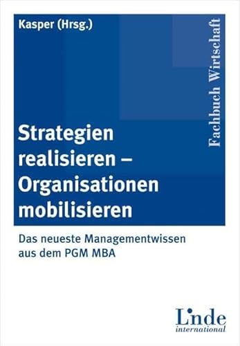 Beispielbild fr Strategien realisieren - Organisationen mobilisieren: Das neueste Managementwissen aus dem PGM MBA zum Verkauf von medimops