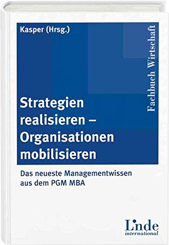 9783714300192: Strategien realisieren - Organisationen mobilisieren: Das neueste Managementwissen aus dem PGM MBA