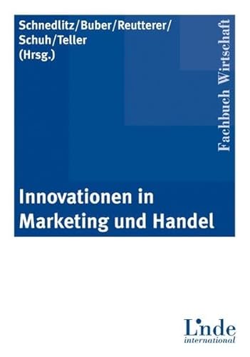 Stock image for Innovationen in Marketing und Handel [Gebundene Ausgabe] Peter Schnedlitz (Hrsg.) (Autor), Renate Buber (Hrsg.) (Autor), Thomas Reutterer (Hrsg.) (Autor), Arnold Schuh (Hrsg.) (Autor), Christoph Teller (Hrsg.) (Autor) for sale by BUCHSERVICE / ANTIQUARIAT Lars Lutzer