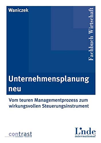 9783714301205: Unternehmensplanung neu: Vom teuren Managementprozess zum wirkungsvollen Steuerungsinstrument