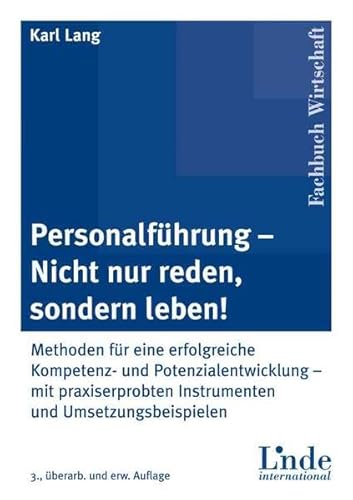 Beispielbild fr Personalfhrung - Nicht nur reden, sondern leben! Methoden fr eine erfolgreiche Kompetenz- und Potenzialentwicklung - mit praxiserprobten Instrumenten und Umsetzungsbeispielen zum Verkauf von medimops