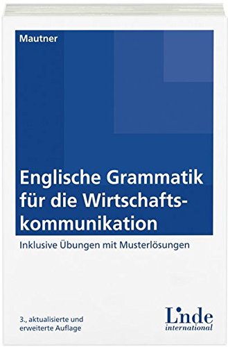 Englische Grammatik für die Wirtschaftskommunikation: Inklusive Übungsheft mit Musterlösungen - Gerlinde Mautner