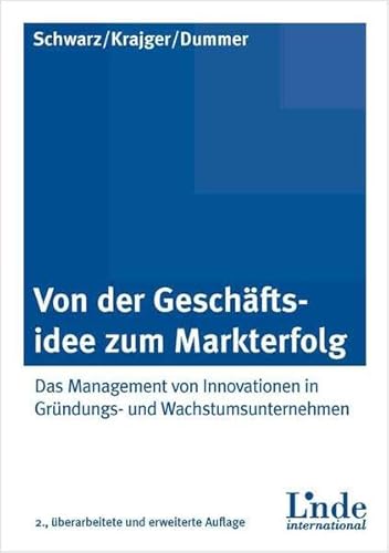 Stock image for Von der Geschftsidee zum Markterfolg: Das Management von Innovationen in Grndungs- und Wachstumsunternehmen for sale by medimops