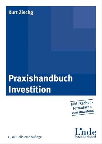 Stock image for Praxishandbuch Investition (Linde Lehrbuch): Inkl. Rechenformularen zum Download Kurt Zischg for sale by online-buch-de