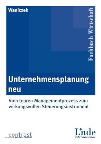 Stock image for Unternehmensplanung neu: Vom teuren Managementprozess zum wirkungsvollen Steuerungsinstrument for sale by medimops