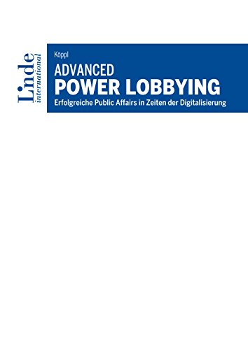 Beispielbild fr Advanced Power Lobbying: Erfolgreiche Public Affairs in Zeiten der Digitalisierung zum Verkauf von medimops