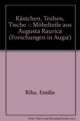 9783715100319: Kstchen, Truhen, Tische -: Mbelteile aus Augusta Raurica (Forschungen in Augst)