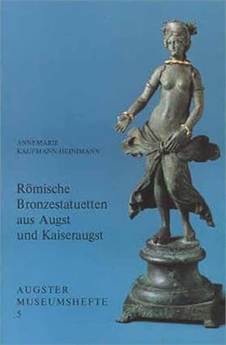 RoÌˆmische Bronzestatuetten aus Augst und Kaiseraugst (Augster Museumshefte) (German Edition) (9783715110059) by Kaufmann-Heinimann, Annemarie
