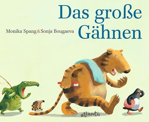 Das große Gähnen : Eine Zoo- und Gutenacht-Geschichte - Monika Spang