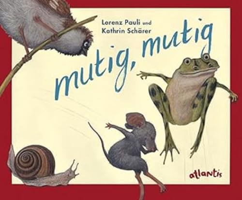 Mutig, Mutig, Mini-Ausgabe - Pauli, Lorenz; Schärer, Kathrin; Pauli, Lorenz; Schärer, Kathrin