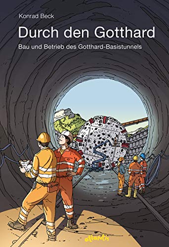 Beispielbild fr Durch den Gotthard: Bau und Betrieb des Gotthard-Basistunnels zum Verkauf von medimops