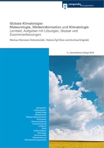 Beispielbild fr Globale Klimatologie: Meteorologie, Wetterinformation und Klimatologie: Lerntext, Aufgaben mit Lsungen, Glossar und Zusammenfassungen (Geografie) zum Verkauf von Fachbuch-Versandhandel