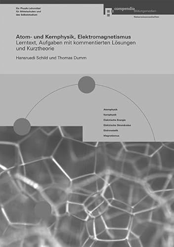 9783715593722: Atom- und Kernphysik, Elektromagnetismus: Lerntext, Aufgaben mit kommentierten Lsungen und Kurztheorie - Schild, Hansruedi
