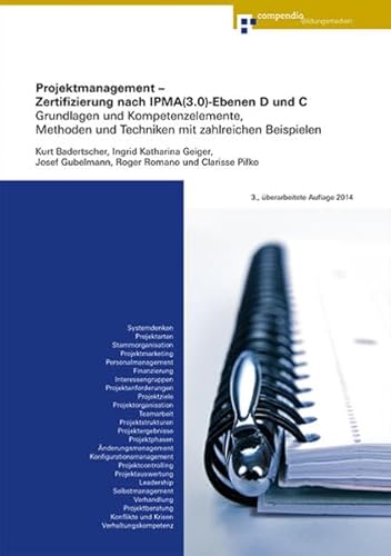 9783715598864: Projektmanagement - Zertifizierung nach IPMA(3.0)-Ebenen D und C: Grundlagen und Kompetenzelemente, Methoden und Techniken mit zahlreichen Beispielen