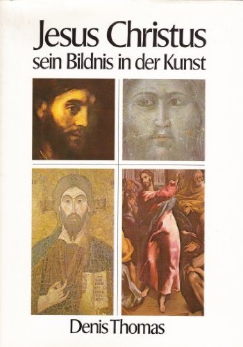 Imagen de archivo de Jesus Christus - sein Bildnis in der Kunst [Hardcover] Thomas, Denis a la venta por tomsshop.eu