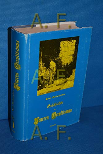 Geschichte des neueren Occultismus. Geheimwissenschaftliche Systeme von Agrippa von Nettesheim bis zu Karl du Prel. - Kiesewetter, Karl