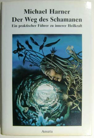 Beispielbild fr Der Weg des Schamanen : e. prakt. Wegweiser zu innerer Heilkraft. Michael Harner. [bers. aus d. Amerikan. von Agnes Klein] zum Verkauf von Hbner Einzelunternehmen