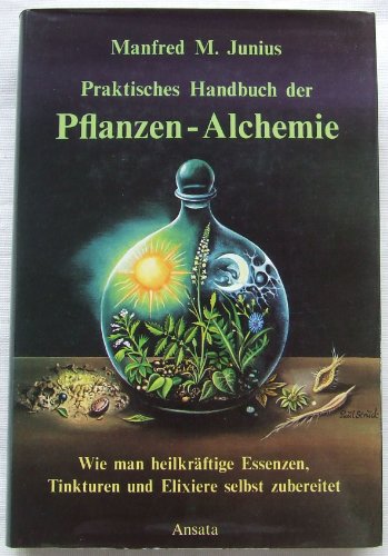 Stock image for Praktisches Handbuch der Pflanzen-Alchemie. Wie man heilkrftige Essenzen, Tinkturen und Elixiere selbst zubereitet for sale by medimops