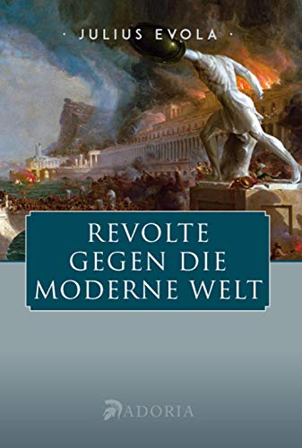 Revolte gegen die moderne Welt - Evola Julius