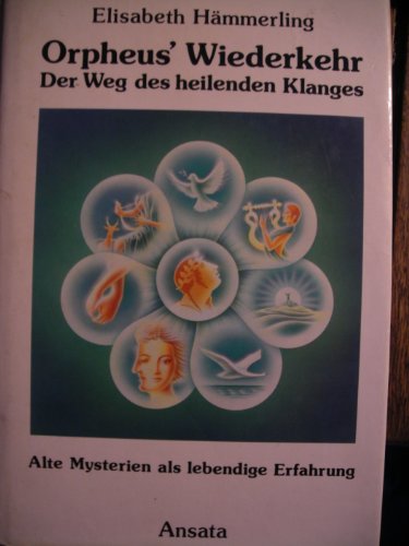 Beispielbild fr Orpheus' Wiederkehr - Der Weg des heilenden Klanges - Alte Mysterien als lebendige Erfahrung zum Verkauf von 3 Mile Island