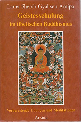 Beispielbild fr Geistesschulung im tibetischen Buddhismus Vorbereitende bungen und Meditationen zum Verkauf von Antiquariat am Roacker