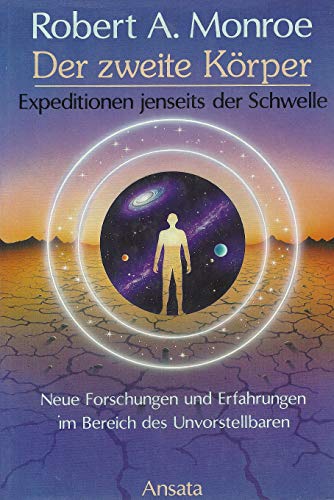 Der zweite Körper : Expeditionen jenseits d. Schwelle ; neue Forschungen u. Erfahrungen im Bereic...