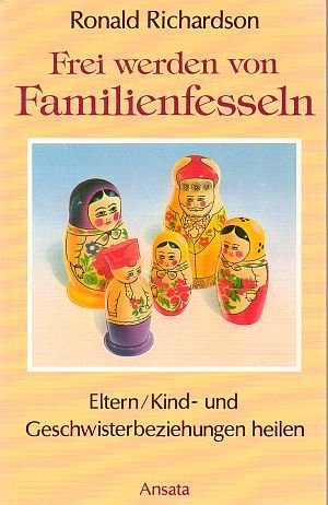 Beispielbild fr Frei werden von Familienfesseln. Eltern /Kind- und Geschwisterbeziehungen heilen zum Verkauf von Antiqua U. Braun