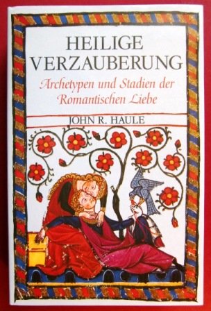 Stock image for Heilige Verzauberung. Archetypen und Stadien der Romantischen Liebe for sale by medimops
