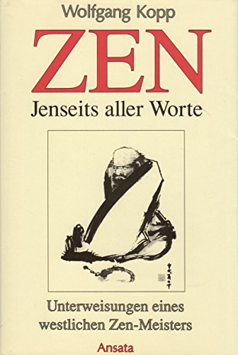 Zen - Jenseits aller Worte. Unterweisungen eines westlichen Zen-Meisters