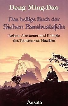 Beispielbild fr Das Heilige Buch der Sieben Bambustafeln. Reisen, Abenteuer und Kmpfe des Taoisten von Huashan zum Verkauf von medimops