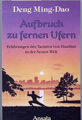 Stock image for Aufbruch zu fernen Ufern. Erfahrungen des Taoisten von Huashan in der Neuen Welt for sale by medimops