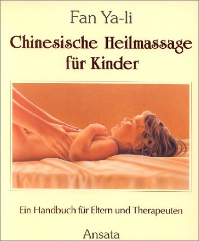 Beispielbild fr Chinesische Heilmassage fr Kinder. Ein Handbuch fr Eltern und Therapeuten zum Verkauf von medimops