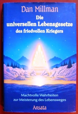 Beispielbild fr Die universellen Lebensgesetze des friedvollen Kriegers. Machtvolle Wahrheiten zur Meisterung des Lebensweges Dan Millman zum Verkauf von tomsshop.eu