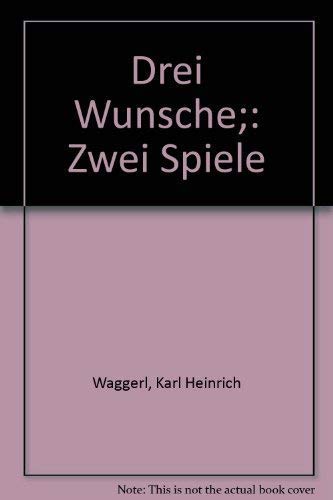 Drei Wünsche -- - Zwei Spiele / mit Illustrationen -