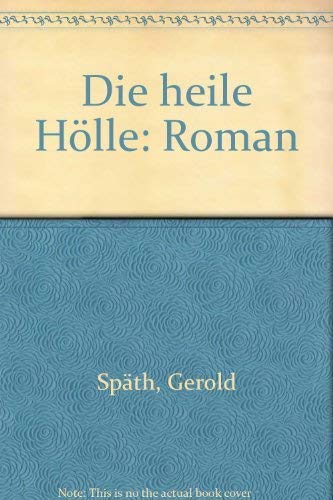Imagen de archivo de Die heile Hlle: Roman a la venta por Versandantiquariat Felix Mcke