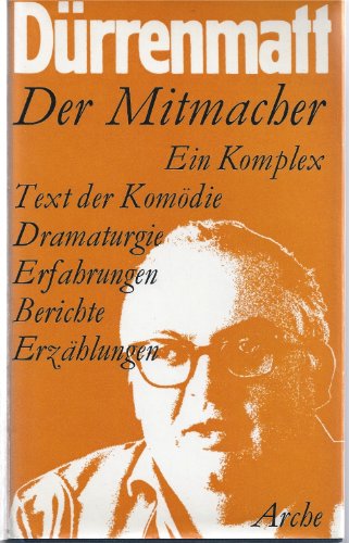 Der Mitmacher, Ein Komplex ; Text der Komödie ; Dramaturgie , Erfahrungen , Berichte , Erzählungen