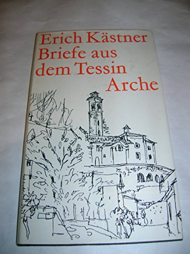 BRIEFE AUS DEM TESSIN Mit Zeichnungen illustriert und mit zahlreichen schwarz-weissen Fotografien. - Kästner, Erich