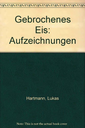 Beispielbild fr Gebrochenes Eis. Aufzeichnungen [Gebundene Ausgabe] by Lukas Hartmann by keiner zum Verkauf von medimops